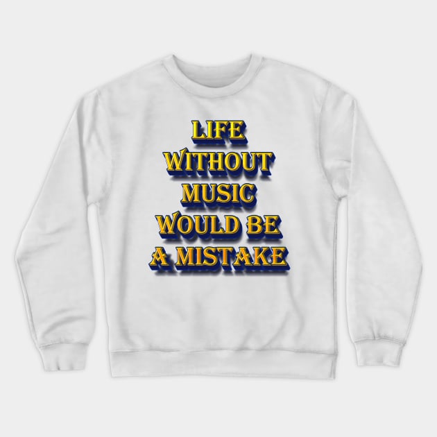 Life Without Music Crewneck Sweatshirt by yphien